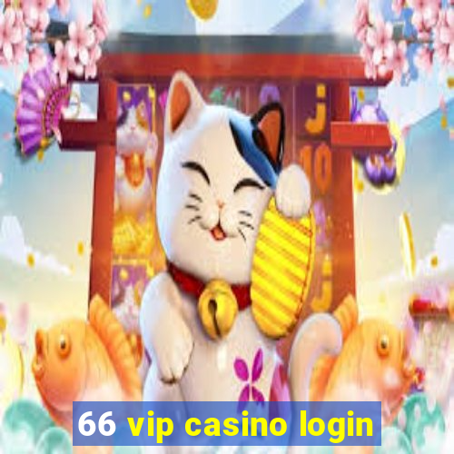 66 vip casino login